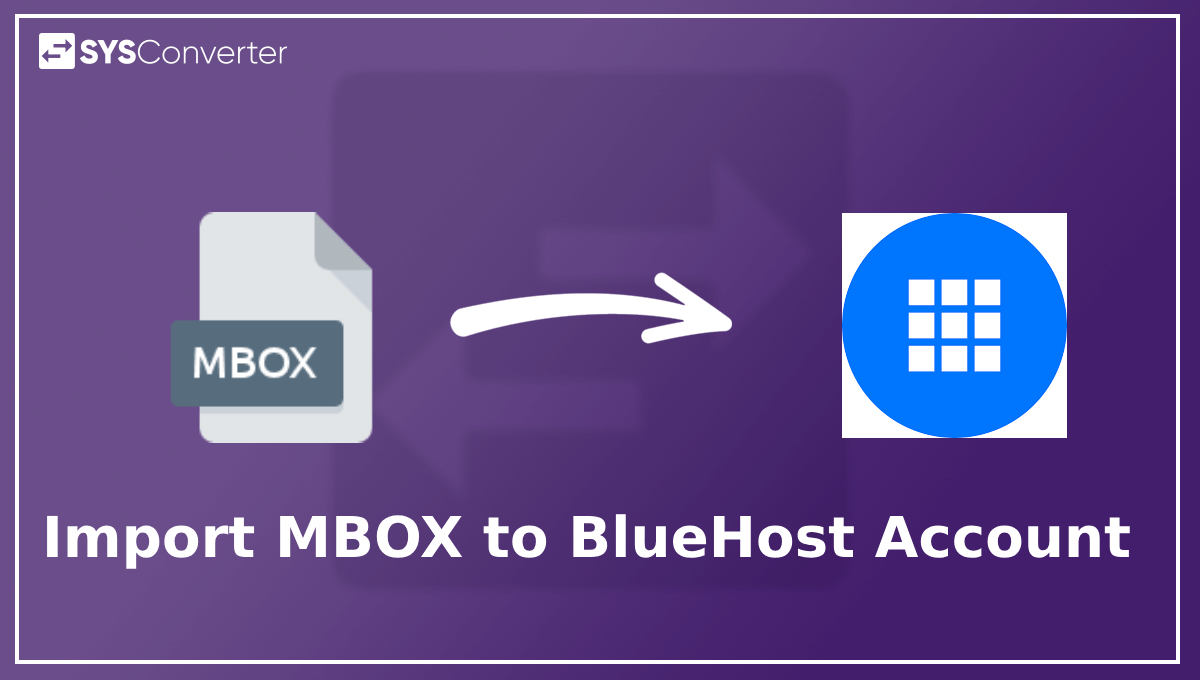 How to Import MBOX to BlueHost Email Account?